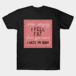 Fat Is Not a Feeling T-Shirt